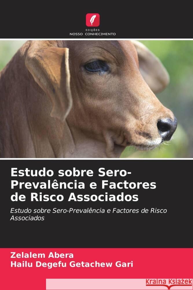 Estudo sobre Sero-Prevalência e Factores de Risco Associados Abera, Zelalem, Getachew Gari, Hailu Degefu 9786205117354 Edições Nosso Conhecimento - książka