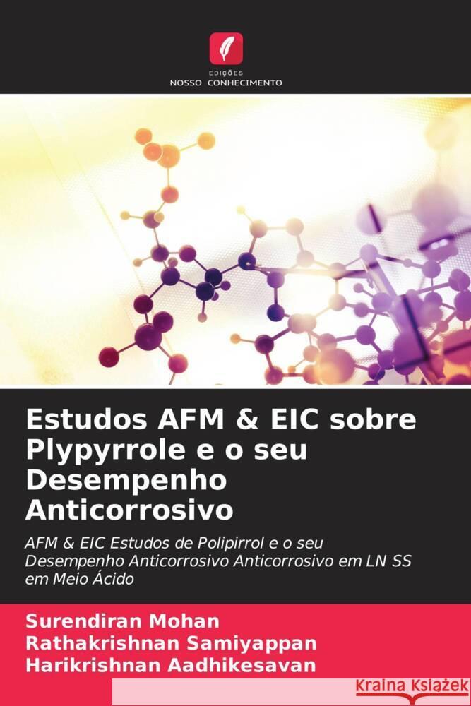 Estudos AFM & EIC sobre Plypyrrole e o seu Desempenho Anticorrosivo Mohan, Surendiran, Samiyappan, Rathakrishnan, Aadhikesavan, Harikrishnan 9786205108321 Edições Nosso Conhecimento - książka