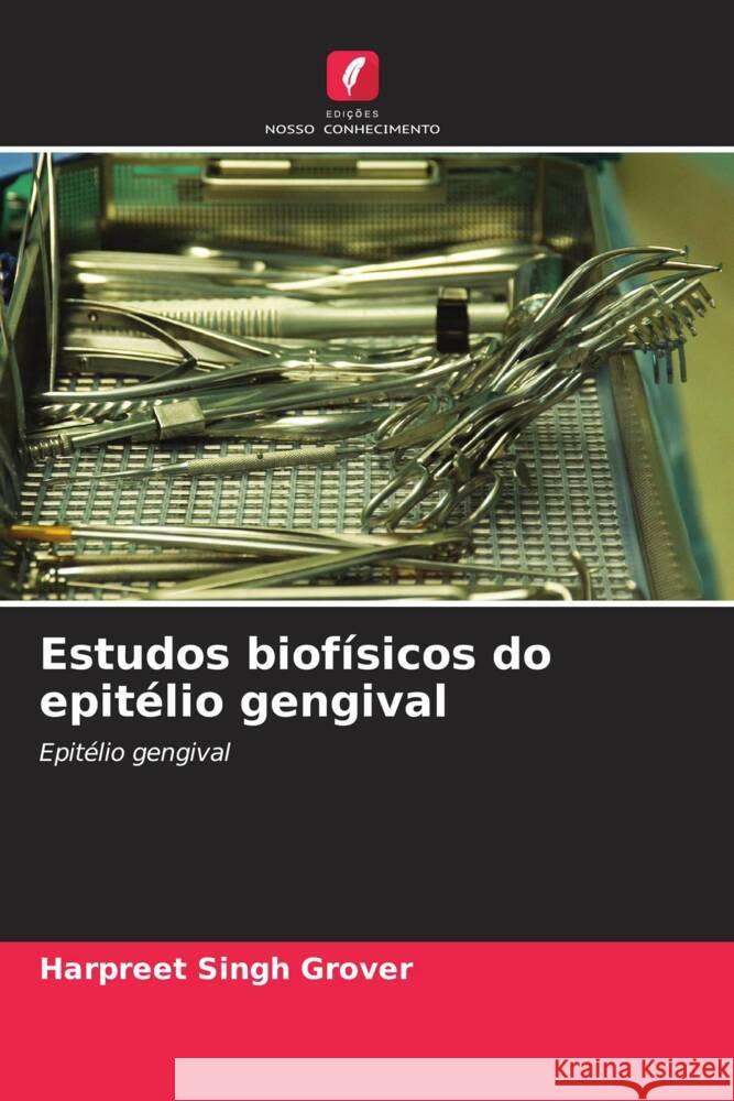 Estudos biofísicos do epitélio gengival Grover, Harpreet Singh 9786202963732 Edicoes Nosso Conhecimento - książka