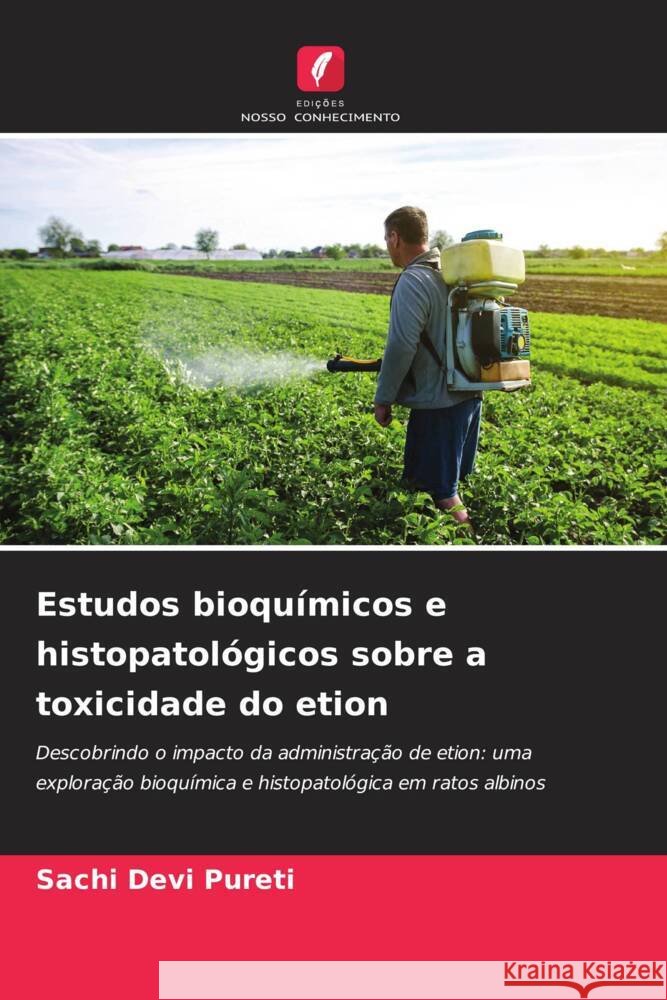 Estudos bioqu?micos e histopatol?gicos sobre a toxicidade do etion Sachi Devi Pureti 9786206670193 Edicoes Nosso Conhecimento - książka