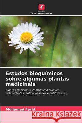 Estudos bioquímicos sobre algumas plantas medicinais Farid, Mohamed 9786206840695 Edições Nosso Conhecimento - książka