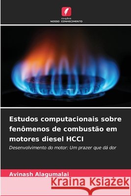 Estudos computacionais sobre fenômenos de combustão em motores diesel HCCI Alagumalai, Avinash 9786208965532 Edições Nosso Conhecimento - książka
