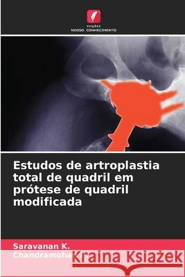 Estudos de artroplastia total de quadril em prótese de quadril modificada K., Saravanan, P., Chandramohan 9786208778484 Edições Nosso Conhecimento - książka
