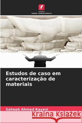 Estudos de caso em caracterização de materiais Kayani, Saheeb Ahmed 9786209341212 Edições Nosso Conhecimento - książka