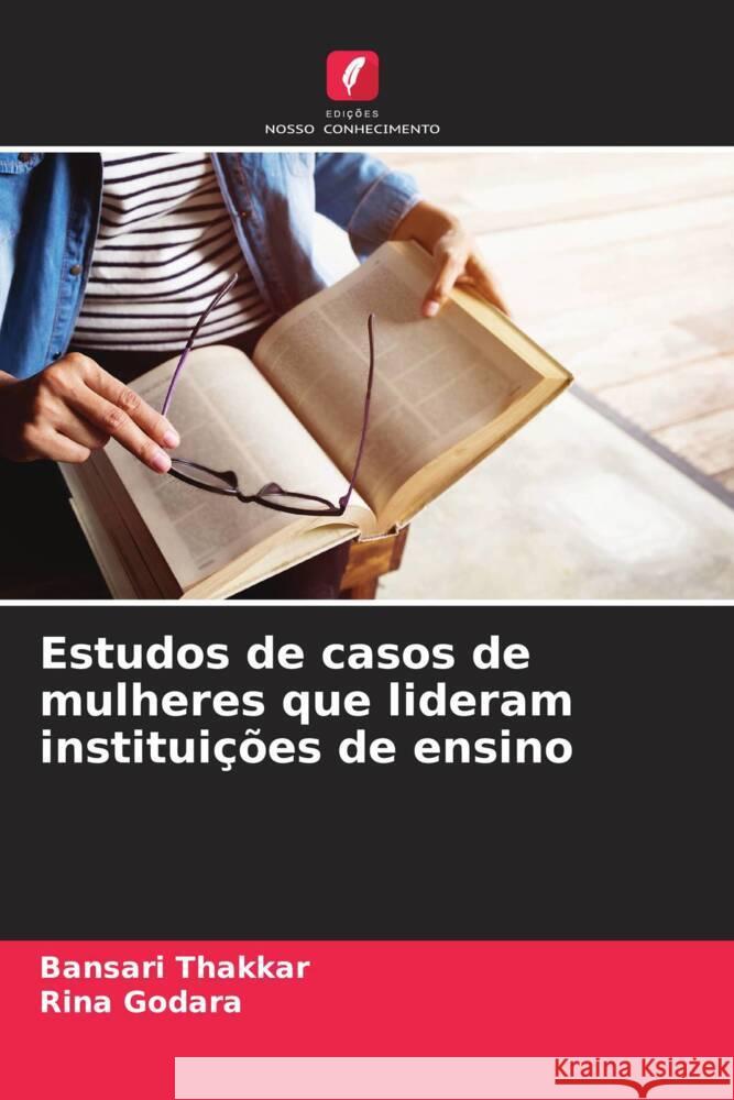 Estudos de casos de mulheres que lideram institui??es de ensino Bansari Thakkar Rina Godara 9786207162024 Edicoes Nosso Conhecimento - książka