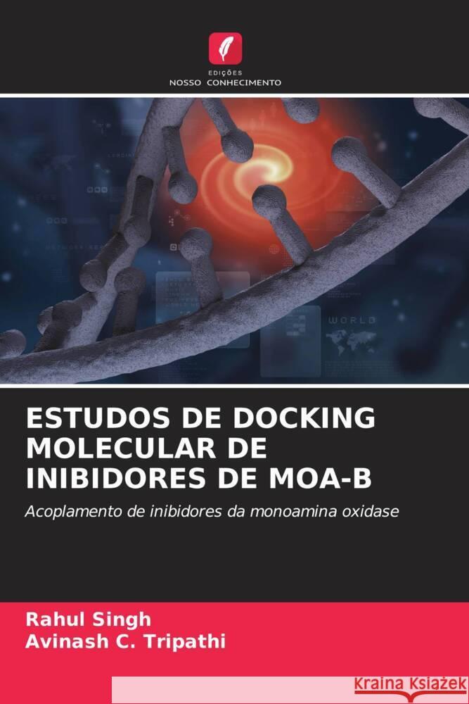 ESTUDOS DE DOCKING MOLECULAR DE INIBIDORES DE MOA-B Singh, Rahul, Tripathi, Avinash C. 9786208551346 Edições Nosso Conhecimento - książka