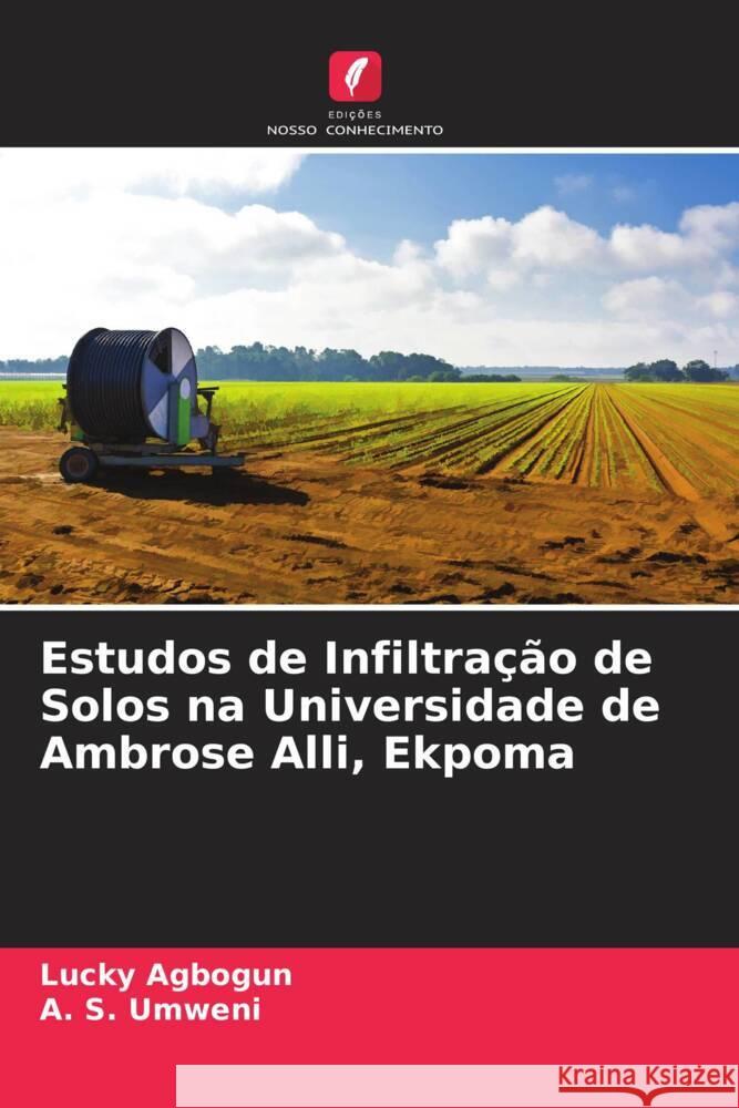 Estudos de Infiltração de Solos na Universidade de Ambrose Alli, Ekpoma Agbogun, Lucky, Umweni, A. S. 9786205405864 Edições Nosso Conhecimento - książka