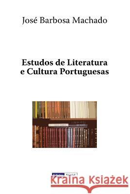 Estudos de Literatura E Cultura Portuguesas Jose Barbosa Machado 9781478136507 Createspace - książka