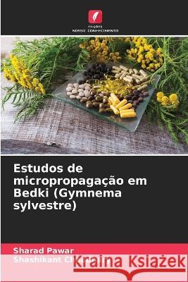 Estudos de micropropagacao em Bedki (Gymnema sylvestre) Sharad Pawar Shashikant Chaudhary  9786206054139 Edicoes Nosso Conhecimento - książka