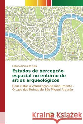 Estudos de percepção espacial no entorno de sítios arqueológicos Rocha Da Silva Fabrício 9783639896145 Novas Edicoes Academicas - książka