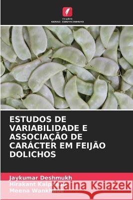 Estudos de Variabilidade E Associa??o de Car?cter Em Feij?o Dolichos Jaykumar Deshmukh Hirakant Kalpande Meena Wankhade 9786205840016 Edicoes Nosso Conhecimento - książka