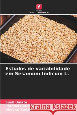 Estudos de variabilidade em Sesamum Indicum L. Umate, Sunil, Rathod, Pramod, Kadam, Dheeraj 9786208457433 Edições Nosso Conhecimento - książka