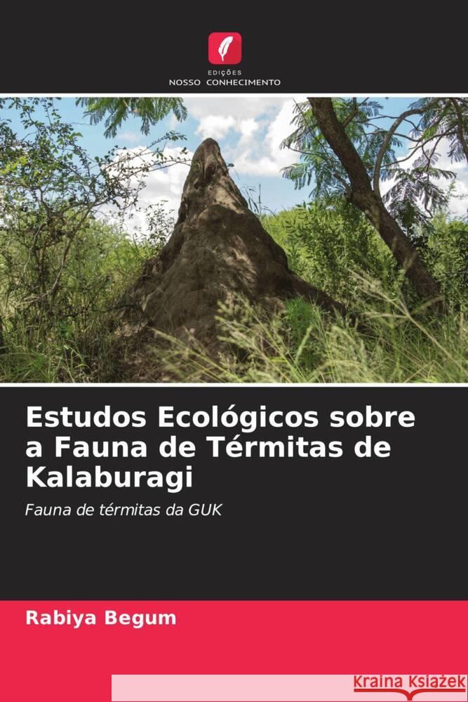 Estudos Ecológicos sobre a Fauna de Térmitas de Kalaburagi Begum, Rabiya 9786205090664 Edições Nosso Conhecimento - książka