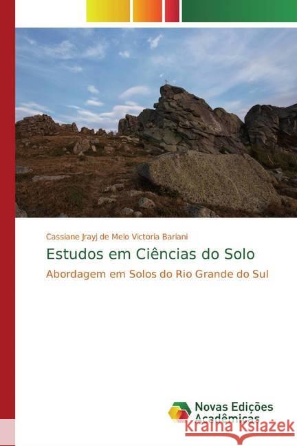 Estudos em Ciências do Solo : Abordagem em Solos do Rio Grande do Sul Victoria Bariani, Cassiane Jrayj de Melo 9786139772926 Novas Edicioes Academicas - książka