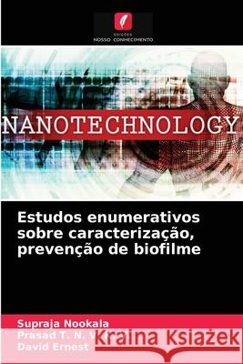 Estudos enumerativos sobre caracterização, prevenção de biofilme Supraja Nookala, Prasad T N V K V, David Ernest 9786204082813 Edicoes Nosso Conhecimento - książka