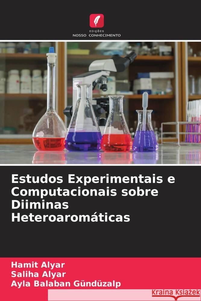 Estudos Experimentais e Computacionais sobre Diiminas Heteroaromáticas Alyar, Hamit, Alyar, Saliha, Balaban Gündüzalp, Ayla 9786204799766 Edições Nosso Conhecimento - książka