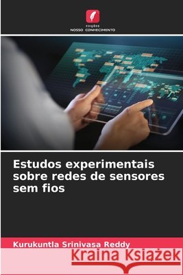 Estudos experimentais sobre redes de sensores sem fios Reddy, Kurukuntla Srinivasa 9786630179637 Edicoes Nosso Conhecimento - książka