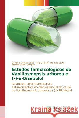 Estudos farmacológicos da Vanillosmopsis arborea e (-)-α-Bisabolol Oliveira Leite Gerlânia, Martins Costa José Galberto, Rolim Campos Adriana 9783841714862 Novas Edicoes Academicas - książka