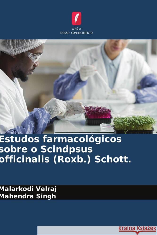 Estudos farmacológicos sobre o Scindpsus officinalis (Roxb.) Schott. Velraj, Malarkodi, Singh, Mahendra 9786204942094 Edições Nosso Conhecimento - książka