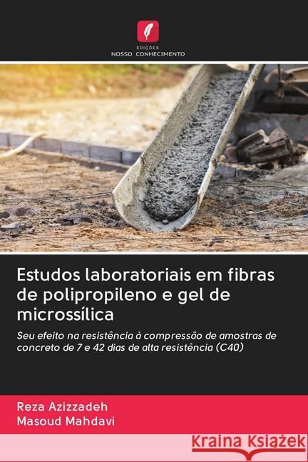 Estudos laboratoriais em fibras de polipropileno e gel de microssílica Azizzadeh, Reza; Mahdavi, Masoud 9786202826099 Edicoes Nosso Conhecimento - książka