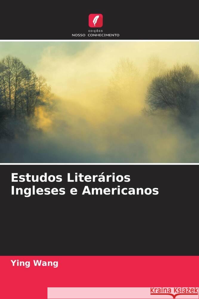 Estudos Liter?rios Ingleses e Americanos Ying Wang 9786207423484 Edicoes Nosso Conhecimento - książka