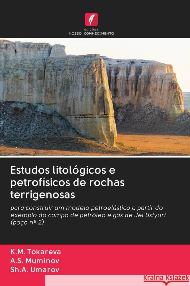 Estudos litológicos e petrofísicos de rochas terrigenosas Tokareva, K.M., Muminov, A.S., Umarov, Sh.A. 9786203067309 Edicoes Nosso Conhecimento - książka