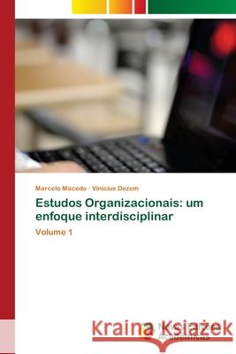 Estudos Organizacionais: um enfoque interdisciplinar Marcelo Macedo Vinicius Dezem 9786203467505 Novas Edicoes Academicas - książka