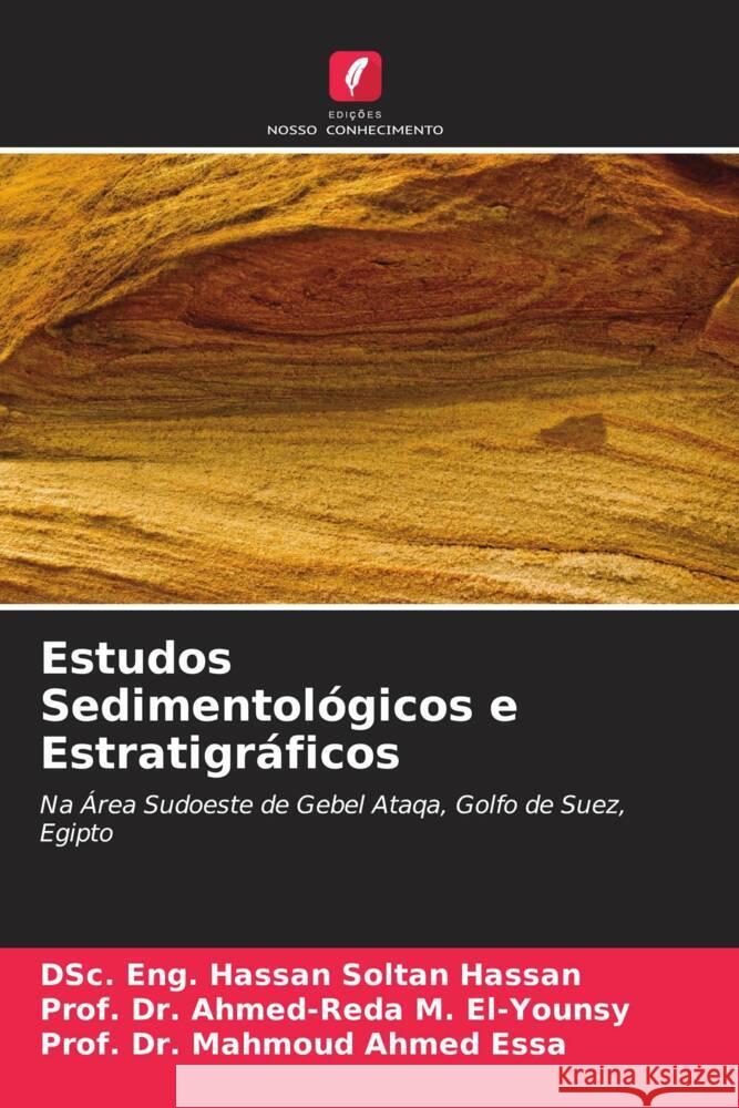 Estudos Sedimentológicos e Estratigráficos Hassan, DSc. Eng. Hassan Soltan, M. El-Younsy, Prof. Dr. Ahmed-Reda, Essa, Mahmoud Ahmed 9786205076231 Edições Nosso Conhecimento - książka