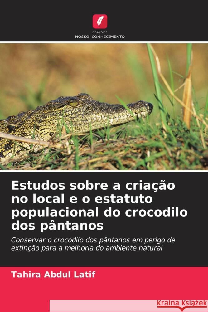 Estudos sobre a criação no local e o estatuto populacional do crocodilo dos pântanos Abdul Latif, Tahira 9786205530023 Edições Nosso Conhecimento - książka