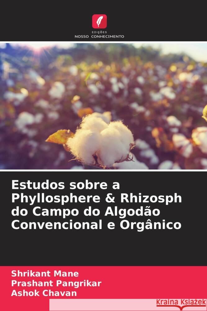 Estudos sobre a Phyllosphere & Rhizosph do Campo do Algodão Convencional e Orgânico Mane, Shrikant, Pangrikar, Prashant, Chavan, Ashok 9786205065280 Edições Nosso Conhecimento - książka