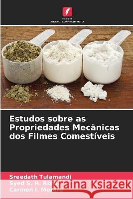 Estudos sobre as Propriedades Mec?nicas dos Filmes Comest?veis Sreedath Tulamandi Syed S. H. Rizvi Carmen I. Moraru 9786205716311 Edicoes Nosso Conhecimento - książka