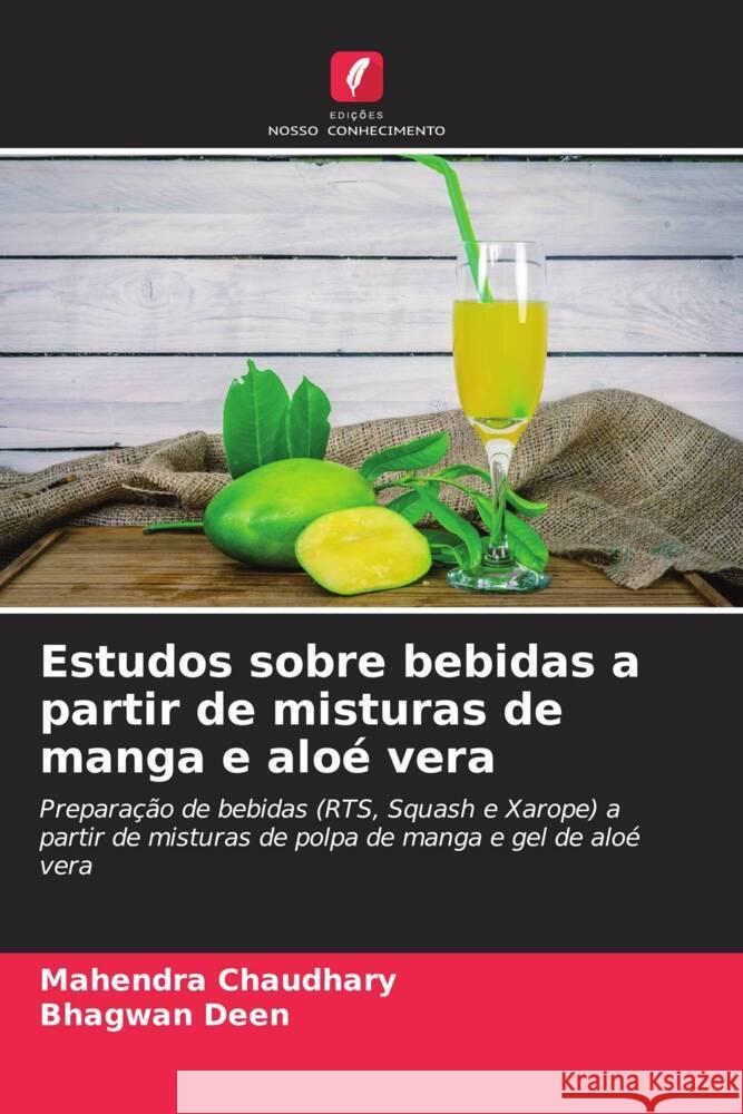 Estudos sobre bebidas a partir de misturas de manga e aloé vera Chaudhary, Mahendra, Deen, Bhagwan 9786207126903 Edições Nosso Conhecimento - książka