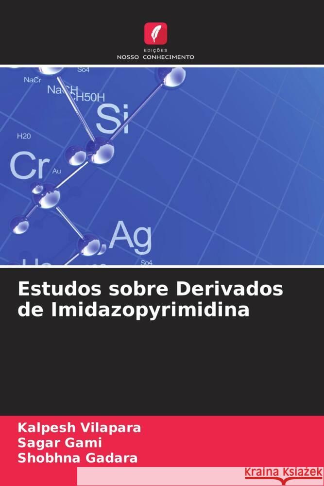 Estudos sobre Derivados de Imidazopyrimidina Vilapara, Kalpesh, Gami, Sagar, Gadara, Shobhna 9786204873466 Edições Nosso Conhecimento - książka