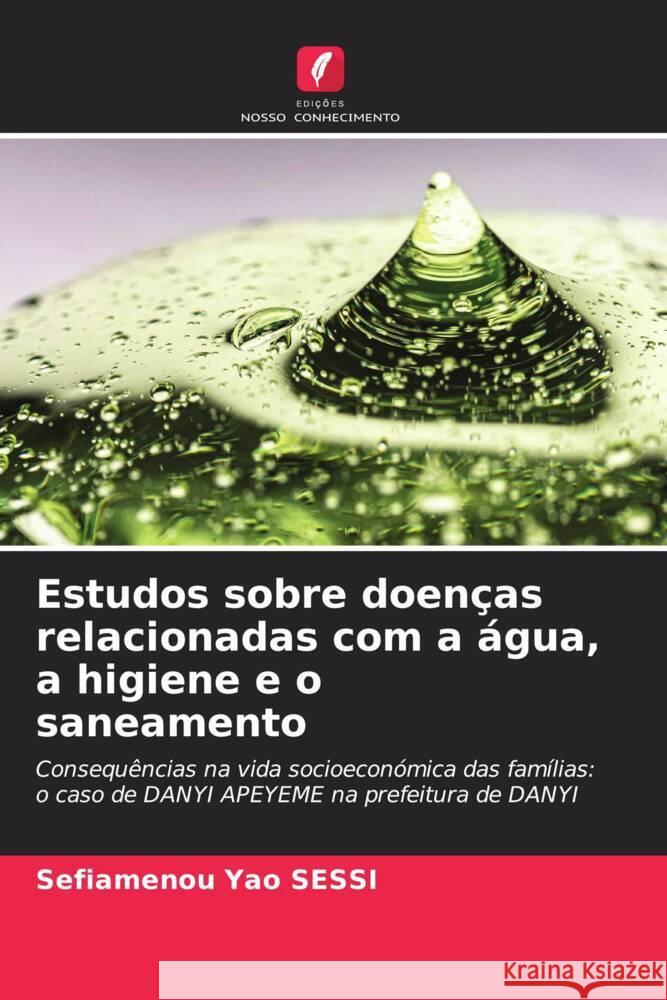 Estudos sobre doen?as relacionadas com a ?gua, a higiene e o saneamento Sefiamenou Yao Sessi 9786207330324 Edicoes Nosso Conhecimento - książka