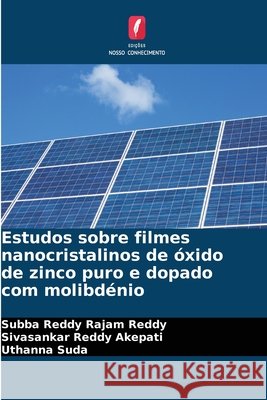 Estudos sobre filmes nanocristalinos de ?xido de zinco puro e dopado com molibd?nio Subba Reddy Rajam Reddy Sivasankar Reddy Akepati Uthanna Suda 9786209834745 Edicoes Nosso Conhecimento - książka