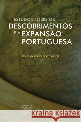 Estudos sobre os Descobrimentos e a Expansão Portuguesa: Volume III Dos Santos, João Marinho 9789892620886 Imprensa Da Universidade de Coimbra / Coimbra - książka