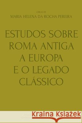 Estudos sobre Roma Antiga, a Europa e o Legado Clássico Pereira, Maria Helena Da Rocha 9789892610122 Imprensa Da Universidade de Coimbra - książka