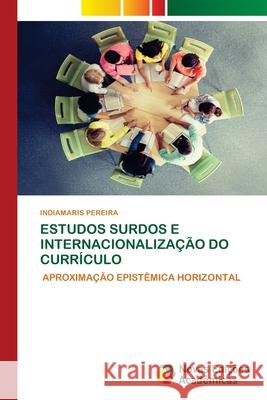 Estudos Surdos E Internacionalização Do Currículo Pereira, Indiamaris 9786202805308 Novas Edicoes Academicas - książka