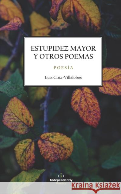 Estupidez Mayor Y Otros Poemas Luis Cruz-Villalobos 9798669732950 Independently published - książka