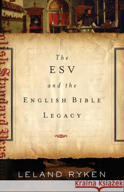 ESV and the English Bible Legacy Ryken, Leland 9781433530661 Crossway Books - książka