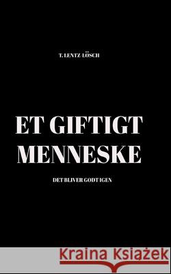 Et giftigt menneske: Det bliver godt igen Lentz-L 9788743035060 Books on Demand - książka