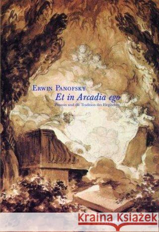 Et in Arcadia ego : Poussin und die Tradition des Elegischen Panofsky, Erwin 9783932109768 Friedenauer Presse - książka