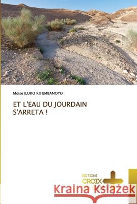 Et l'Eau Du Jourdain s'Arreta ! Mo Ilok 9786203842845 Ditions Croix Du Salut - książka