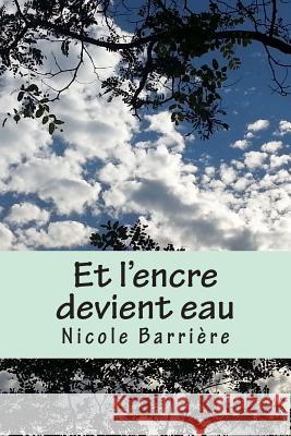 Et l'encre devient eau Barriere, Nicole 9781511818421 Createspace - książka