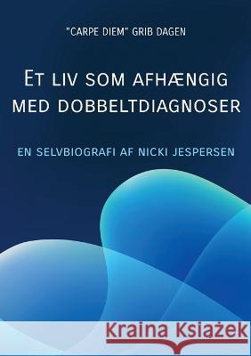 Et liv som afhængig med dobbeltdiagnoser: Min livshistorie Jespersen, Nicki 9788743048992 Books on Demand - książka