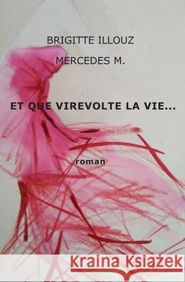 Et que virevolte la vie... Illouz Brigitte Illouz 9798407591146 Independently published - książka