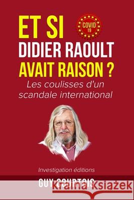 Et si Didier Raoult avait raison ?: Les coulisses d'un scandale international Guy Courtois 9781626765832 Investigation Editions - książka