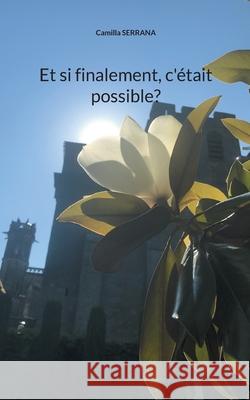Et si finalement, c'était possible? Camilla Serrana 9782322412419 Books on Demand - książka