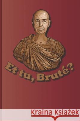 Et Tu, Brute?: A Quote from Julius Caesar by William Shakespeare Diego, Sam 9781797823096 Independently Published - książka