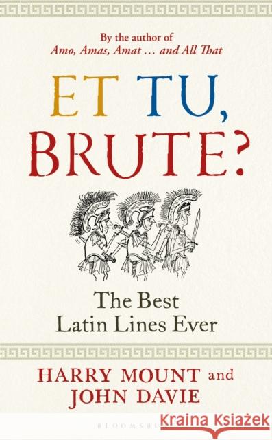 Et tu, Brute?: The Best Latin Lines Ever John Davie 9781399400978 Bloomsbury Publishing PLC - książka